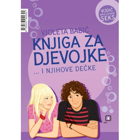 Knjiga za djevojke ... i njihove dečke: vodič kroz siguran seks